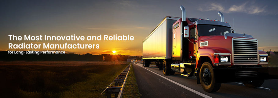 The Most Innovative and Reliable Radiator Manufacturers for Long-Lasting Performance